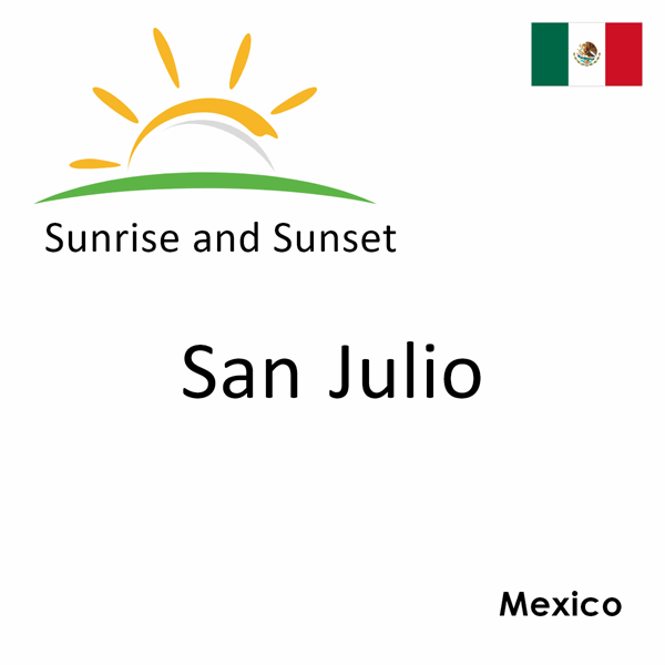 Sunrise and sunset times for San Julio, Mexico
