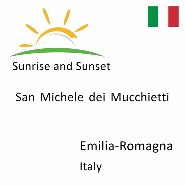 Sunrise and sunset times for San Michele dei Mucchietti, Emilia-Romagna, Italy