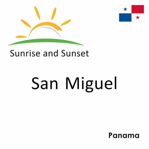 Sunrise and sunset times for San Miguel, Panama