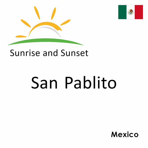 Sunrise and sunset times for San Pablito, Mexico