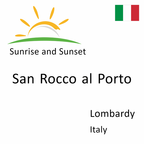 Sunrise and sunset times for San Rocco al Porto, Lombardy, Italy