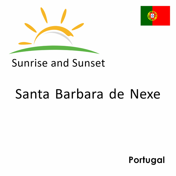 Sunrise and sunset times for Santa Barbara de Nexe, Portugal