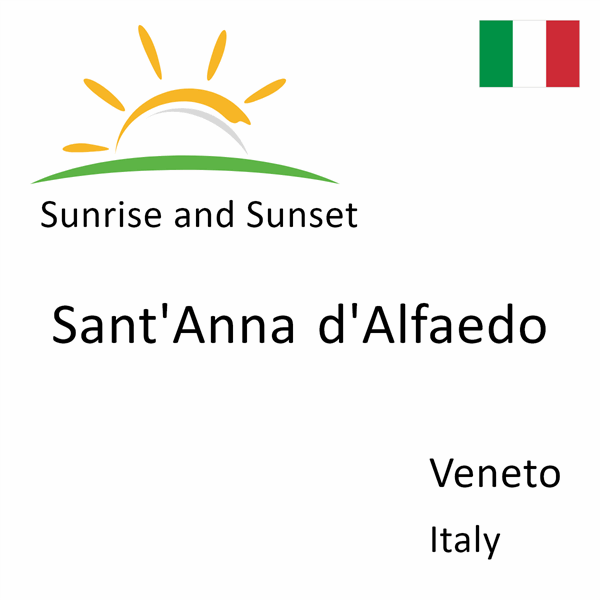 Sunrise and sunset times for Sant'Anna d'Alfaedo, Veneto, Italy