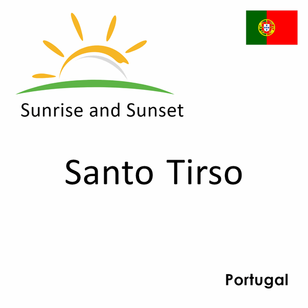 Sunrise and sunset times for Santo Tirso, Portugal