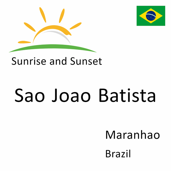 Sunrise and sunset times for Sao Joao Batista, Maranhao, Brazil