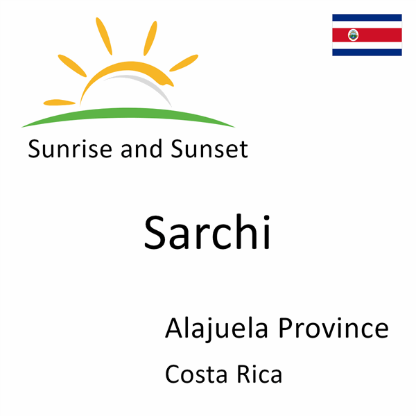 Sunrise and sunset times for Sarchi, Alajuela Province, Costa Rica