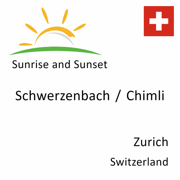 Sunrise and sunset times for Schwerzenbach / Chimli, Zurich, Switzerland