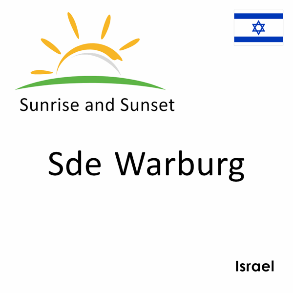 Sunrise and sunset times for Sde Warburg, Israel