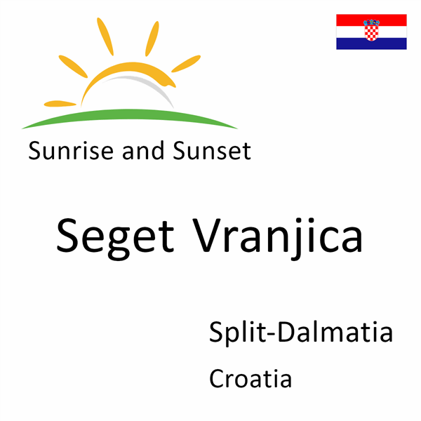 Sunrise and sunset times for Seget Vranjica, Split-Dalmatia, Croatia