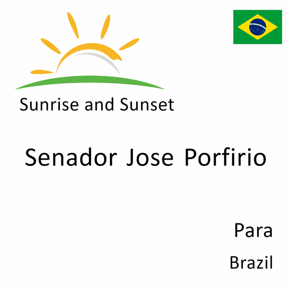 Sunrise and sunset times for Senador Jose Porfirio, Para, Brazil