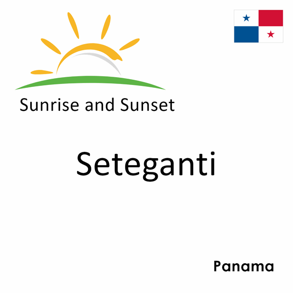Sunrise and sunset times for Seteganti, Panama
