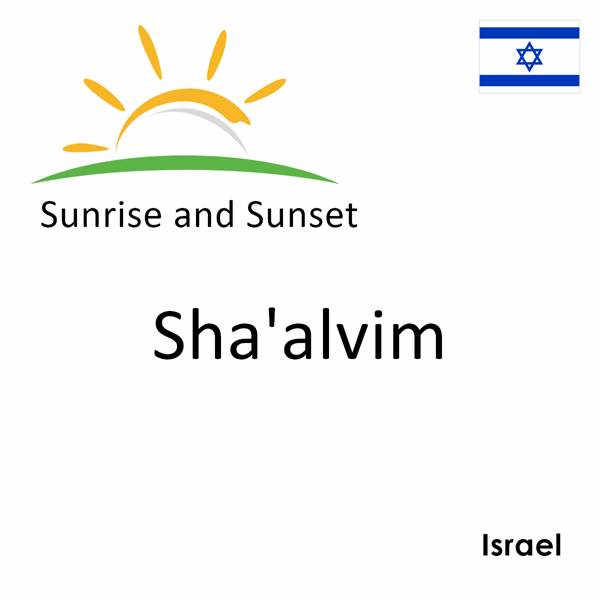 Sunrise and sunset times for Sha'alvim, Israel
