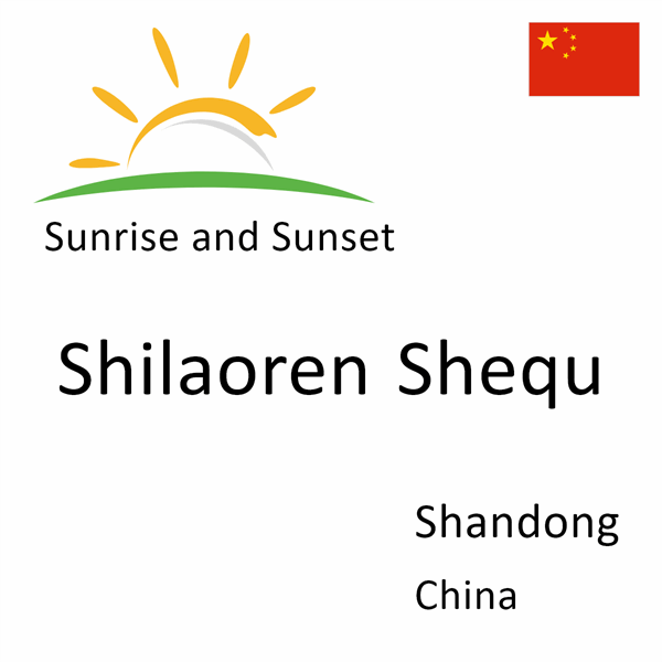 Sunrise and sunset times for Shilaoren Shequ, Shandong, China