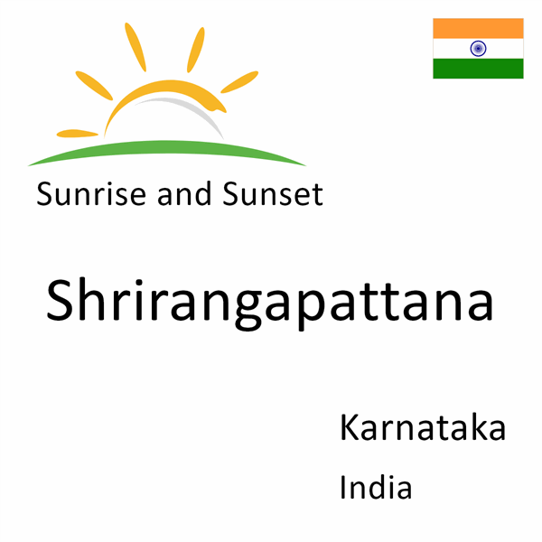 Sunrise and sunset times for Shrirangapattana, Karnataka, India
