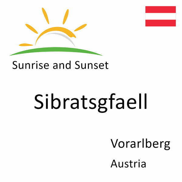 Sunrise and sunset times for Sibratsgfaell, Vorarlberg, Austria