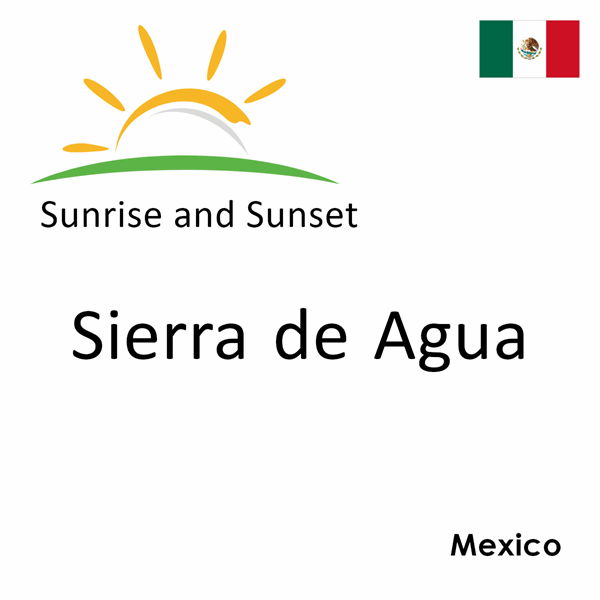 Sunrise and sunset times for Sierra de Agua, Mexico