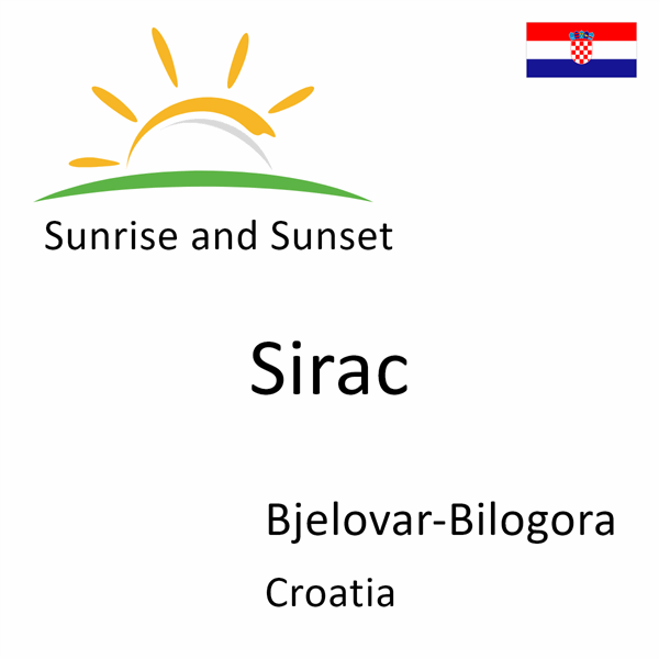 Sunrise and sunset times for Sirac, Bjelovar-Bilogora, Croatia