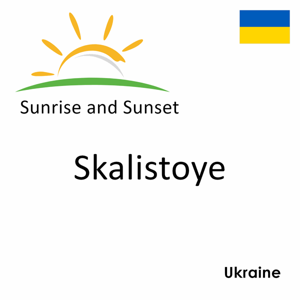 Sunrise and sunset times for Skalistoye, Ukraine
