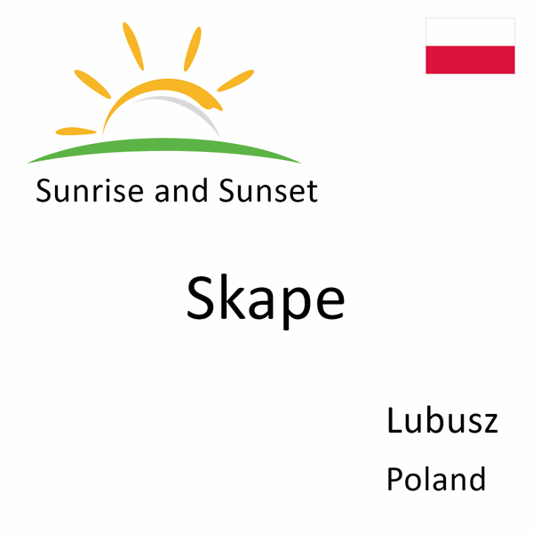 Sunrise and sunset times for Skape, Lubusz, Poland