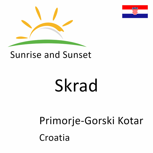 Sunrise and sunset times for Skrad, Primorje-Gorski Kotar, Croatia