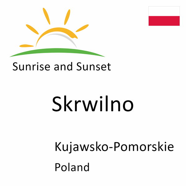 Sunrise and sunset times for Skrwilno, Kujawsko-Pomorskie, Poland