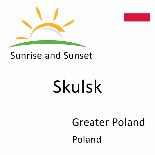 Sunrise and sunset times for Skulsk, Greater Poland, Poland