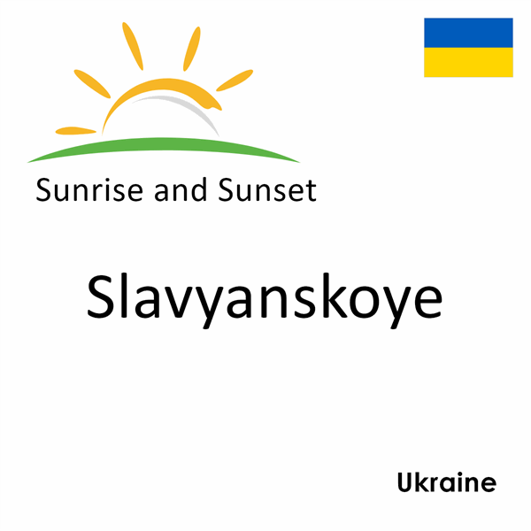Sunrise and sunset times for Slavyanskoye, Ukraine