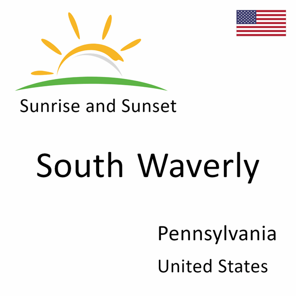 Sunrise and sunset times for South Waverly, Pennsylvania, United States