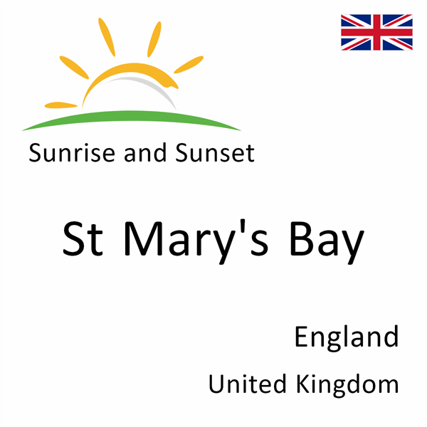 Sunrise and sunset times for St Mary's Bay, England, United Kingdom