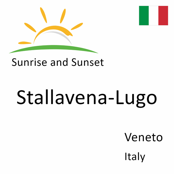 Sunrise and sunset times for Stallavena-Lugo, Veneto, Italy