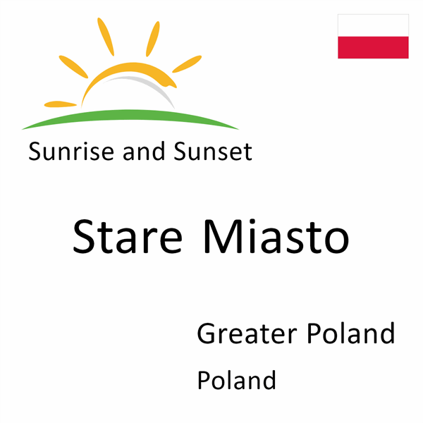 Sunrise and sunset times for Stare Miasto, Greater Poland, Poland