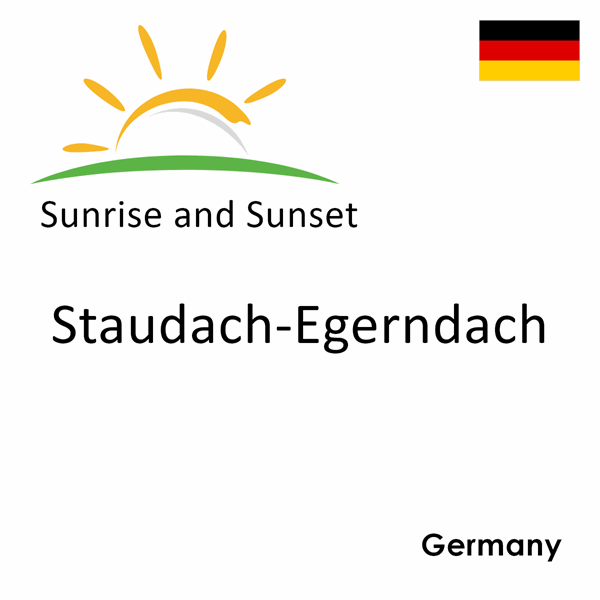 Sunrise and sunset times for Staudach-Egerndach, Germany