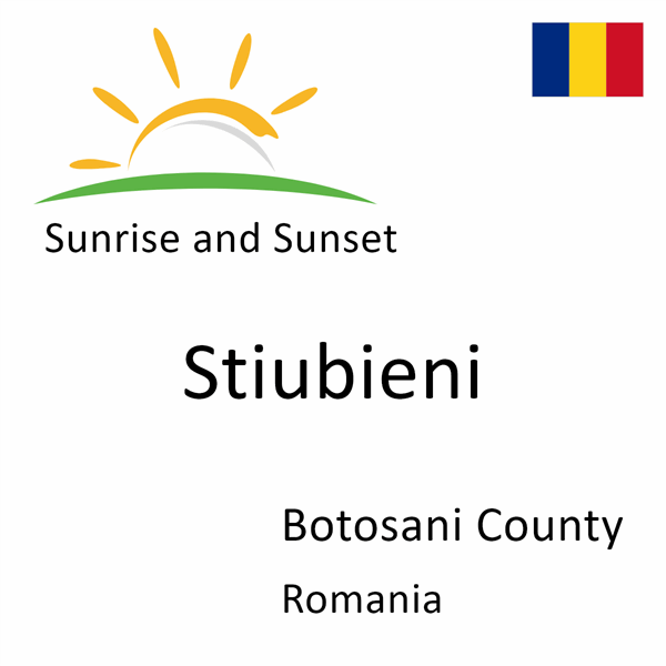 Sunrise and sunset times for Stiubieni, Botosani County, Romania
