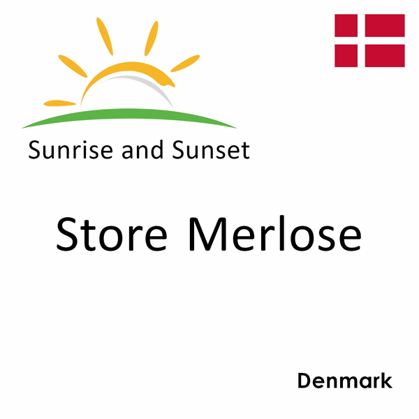 Sunrise and sunset times for Store Merlose, Denmark