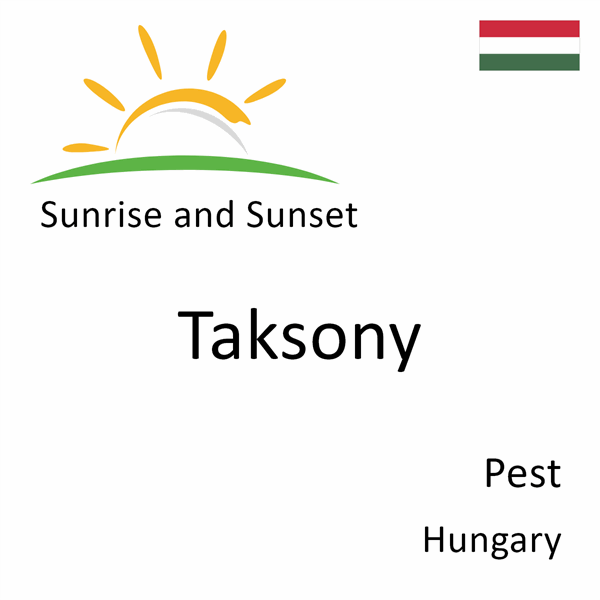 Sunrise and sunset times for Taksony, Pest, Hungary