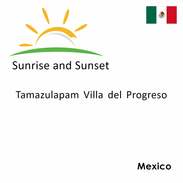 Sunrise and sunset times for Tamazulapam Villa del Progreso, Mexico