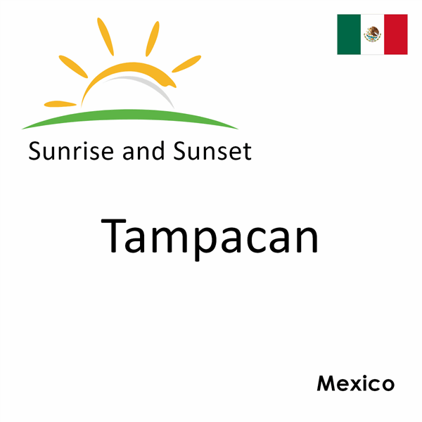 Sunrise and sunset times for Tampacan, Mexico