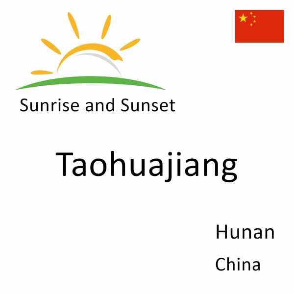 Sunrise and sunset times for Taohuajiang, Hunan, China