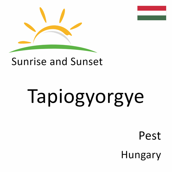 Sunrise and sunset times for Tapiogyorgye, Pest, Hungary