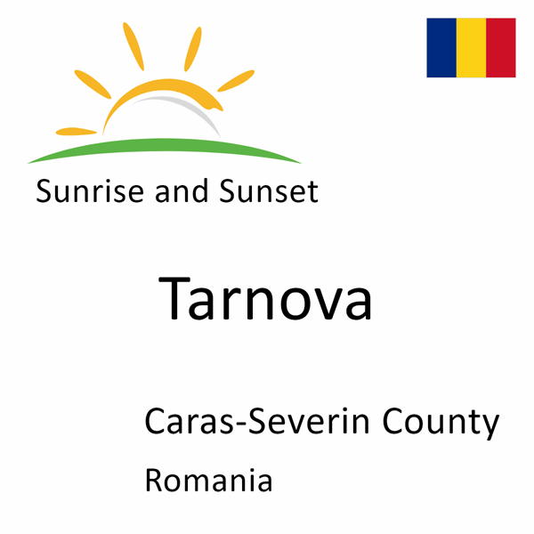 Sunrise and sunset times for Tarnova, Caras-Severin County, Romania