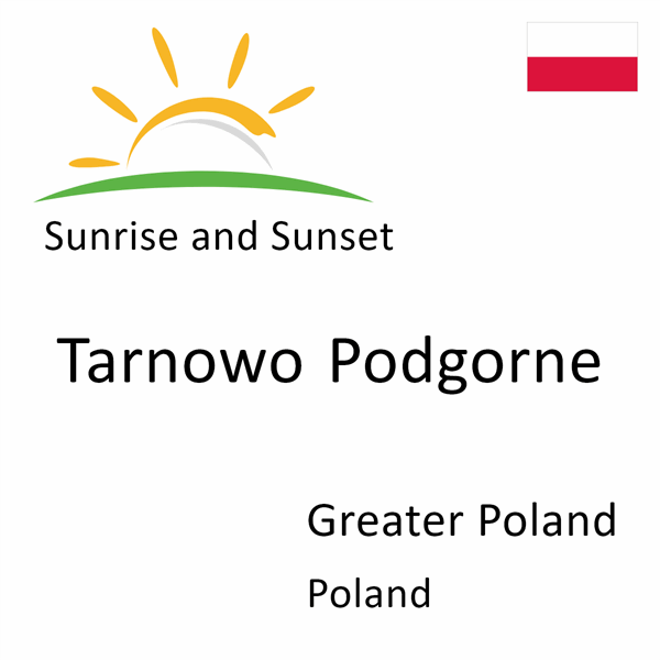 Sunrise and sunset times for Tarnowo Podgorne, Greater Poland, Poland