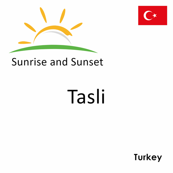 Sunrise and sunset times for Tasli, Turkey