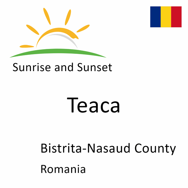 Sunrise and sunset times for Teaca, Bistrita-Nasaud County, Romania