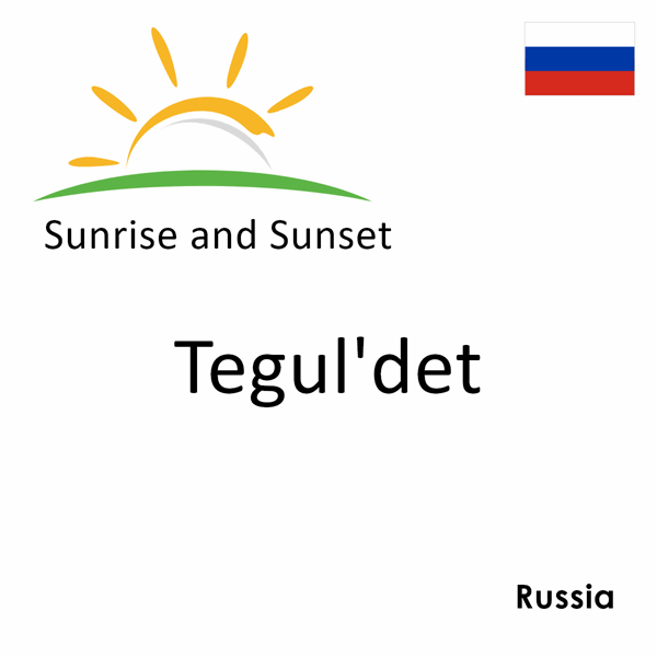 Sunrise and sunset times for Tegul'det, Russia