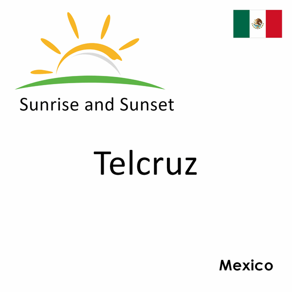 Sunrise and sunset times for Telcruz, Mexico