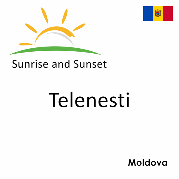 Sunrise and sunset times for Telenesti, Moldova