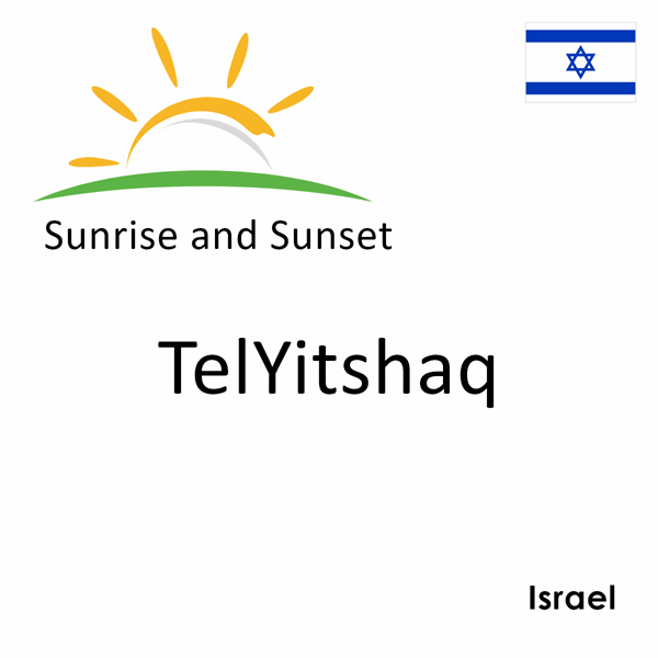 Sunrise and sunset times for TelYitshaq, Israel