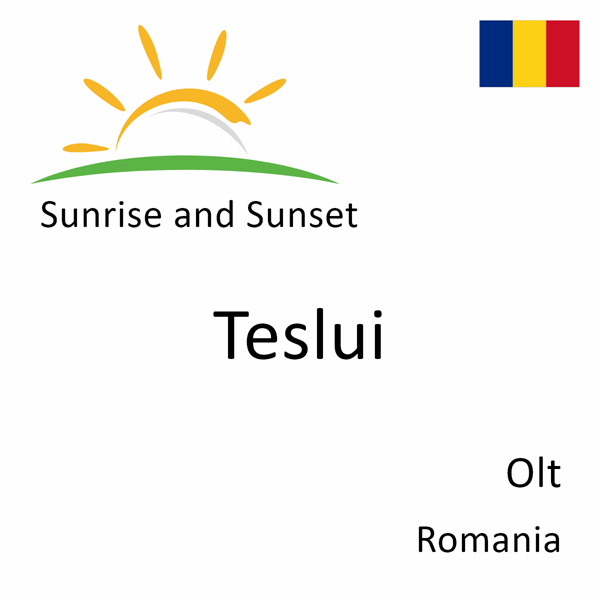 Sunrise and sunset times for Teslui, Olt, Romania
