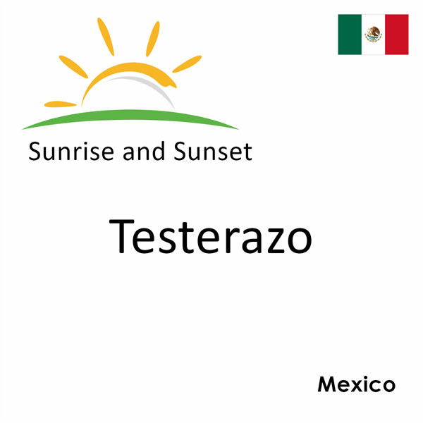Sunrise and sunset times for Testerazo, Mexico