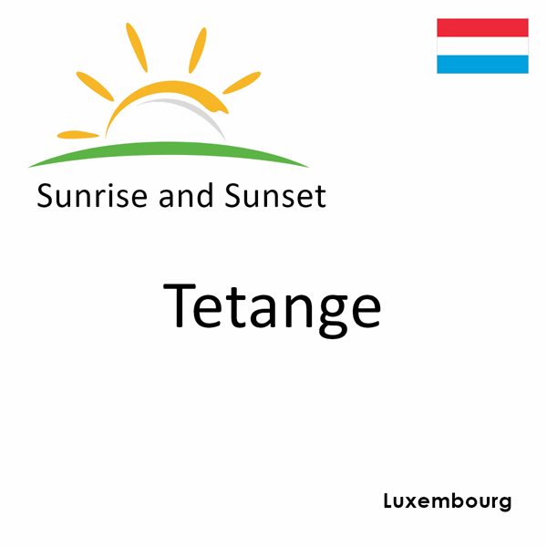 Sunrise and sunset times for Tetange, Luxembourg